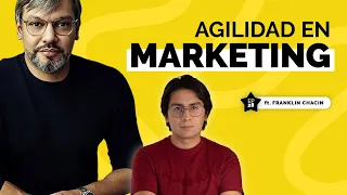 Ep28 Agilidad en Marketing ft Franklin Chacin